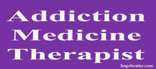 Addiction Medicine Therapist