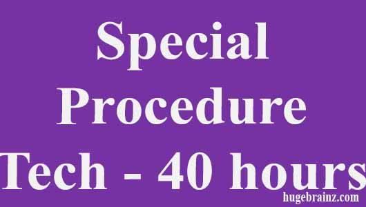 Special Procedure Tech - 40 hours