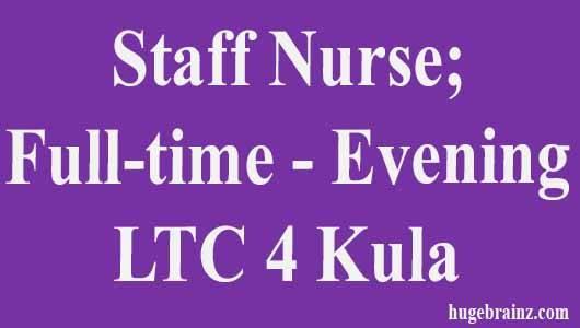 Staff Nurse; Full-time – Evening – LTC 4 Kula