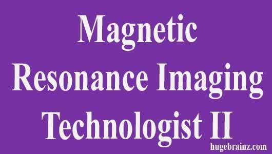 Magnetic Resonance Imaging Technologist II