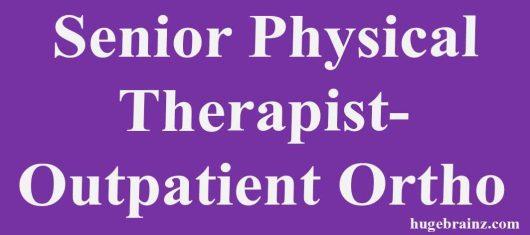 Senior Physical Therapist- Outpatient Ortho