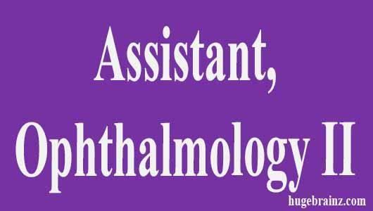 Assistant, Ophthalmology II