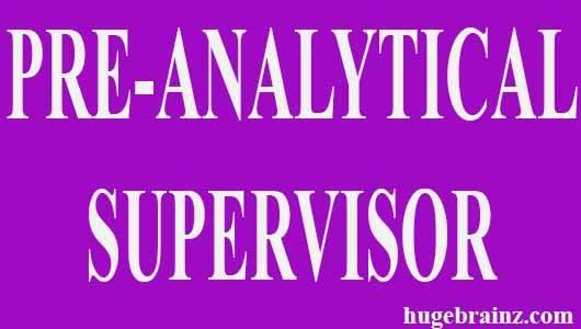 PRE-ANALYTICAL SUPERVISOR