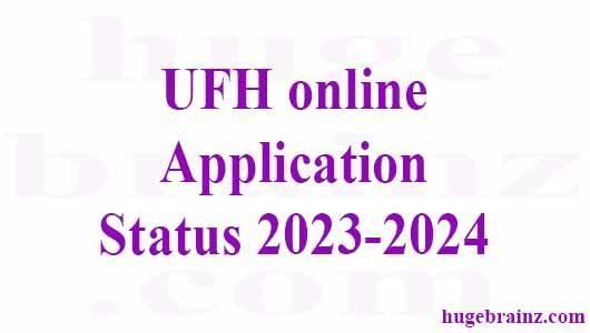 UFH Application Status 2023-2024