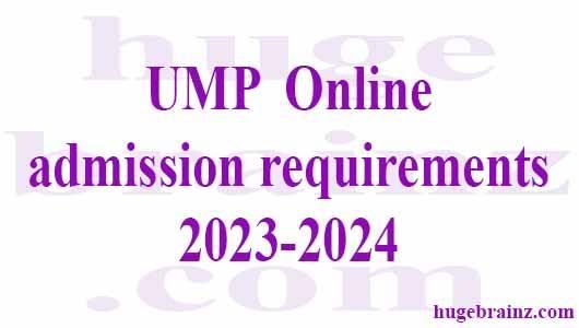 UMP  Online admission requirements 2023-2024