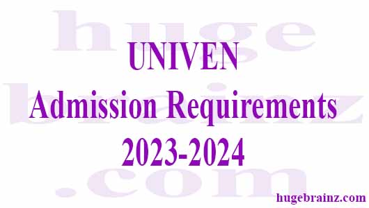 UNIVEN Admission Requirements 2023-2024